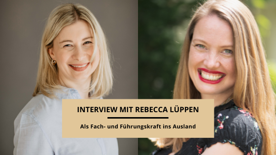 Als Fach- und Führungskraft ins Ausland – Interview mit Rebecca Lüppen