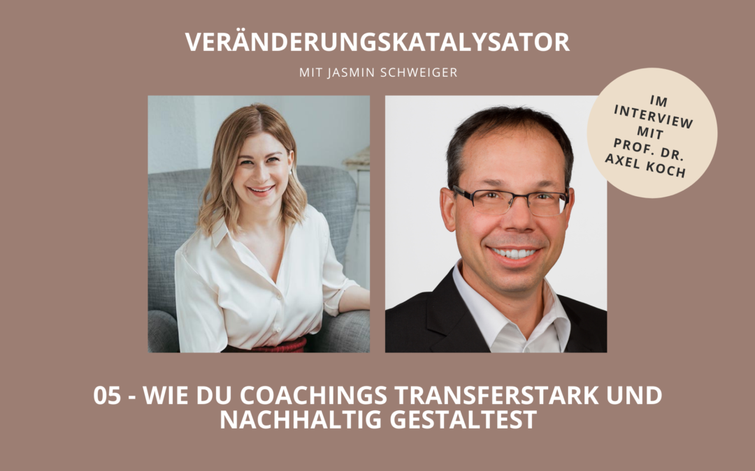 Wie du Coachings transferstark und nachhaltig gestaltest – Interview mit Prof. Dr. Axel Koch