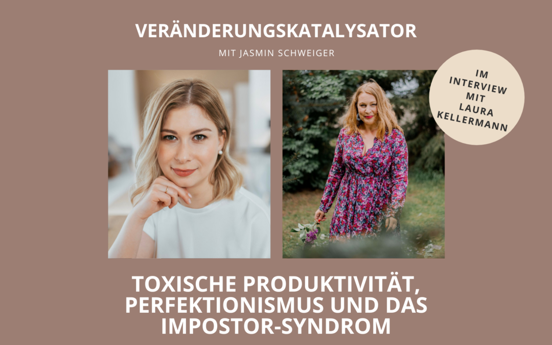 Toxische Produktivität, Perfektionismus und das Impostor-Syndrom – Interview mit Laura Kellermann