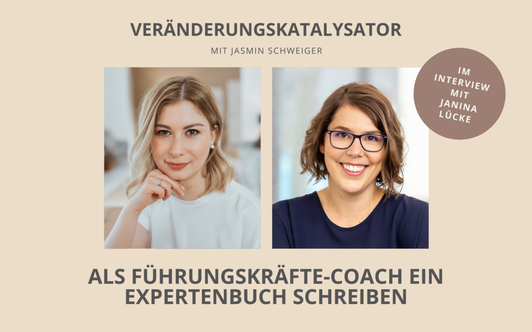 Als Führungskräfte-Coach ein Expertenbuch schreiben – Interview mit Janina Lücke