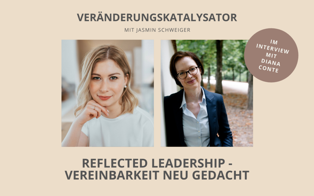 Reflected Leadership – Vereinbarkeit neu gedacht – Interview mit Diana Conte